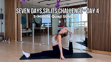 Day 4: 5-Minute Quad Stretch — Seven Days Splits Challenge