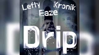 Eaze, Kronik, Lefty - Drip