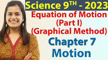 Equation of Motion (Part I) (Graphical Method) - Chapter 7 - Motion, Science Class 9