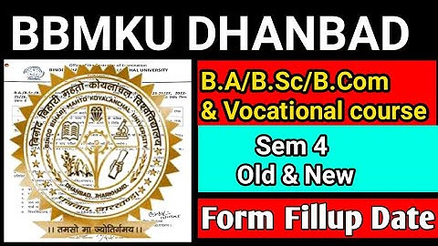  BBMKU DHANBAD UG B.A/B.Sc/B.Com Sem 4 Old & New Session Form Fillup Date ll