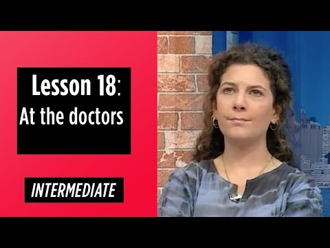 Intermediate Levels - Lesson 18: At The Doctors