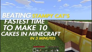Beating Stampy Cat's Fastest time to make 10 cakes in Minecraft in 3 Minutes Exact!