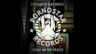 Stephan M - Living On The Prayer Feat. Nikko (Original Mix)
