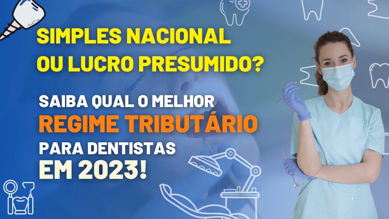 SIMPLES NACIONAL OU LUCRO PRESUMIDO PARA DENTISTAS 2023 - YouTube