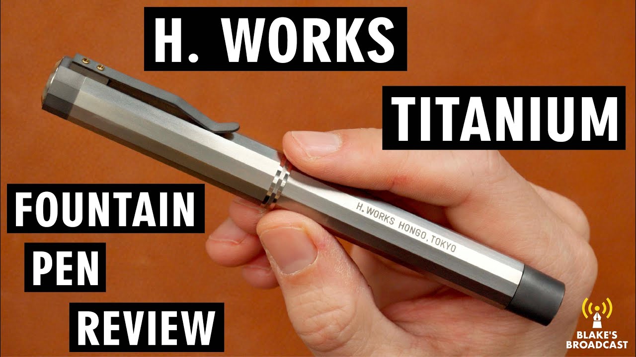 H Works Titanium Fountain Pen Review | The Ultimate Titanium