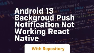 Android 13 backgroud push notification not working react native