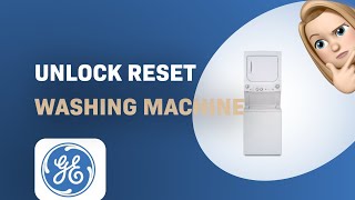 How to Unlock and Reset Your GE GUD27ESSMWW Washing Machine | Easy Troubleshooting Guide