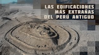 Las Edificaciones Más Extrañas Del Perú Antiguo