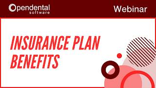 Open Dental Webinar - Setting up Insurance Plan Benefits