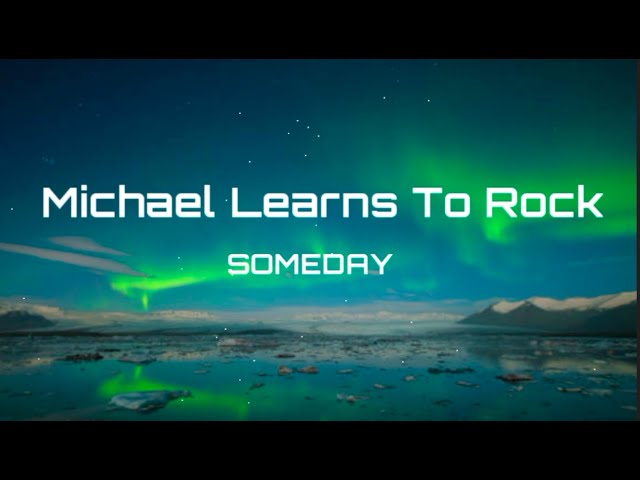 SOMEDAY - Michael Learns To Rock (Lyrics) class=