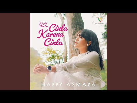 Happy Asmara - Cinta Karena Cinta Koplo Version ( Lirik )