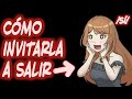 Como Invitar a la Chica que te Gusta a UNA CITA