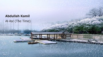 Abdullah Kamil   Surah Al Asr The Timeعبدالله كامل   سورة  العصر