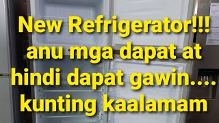 Bagong deliverer na refrigerator!!! anu mga Dapat at Hindi Dapat gawin.. basic info for all