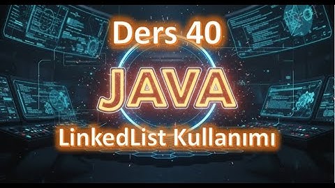 Java Dersleri #40  LinkedList Kullanımı 2025 güncel