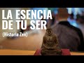 LA ESENCIA DE TU SER - historia Zen sobre la esencia de vivir