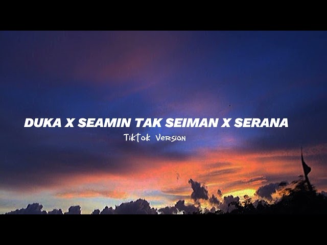 DUKA X SEAMIN TAK SEIMAN X SERANA | ACF Lyrics (Tiktok Version) class=