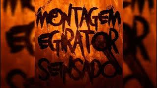 MONTAGEM EGIRATOR SEINSADO (ultra mega slowed)