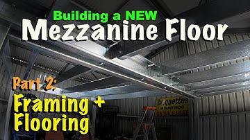 Building a NEW Steel Mezzanine Floor - PART 2 - Framing + Floor
