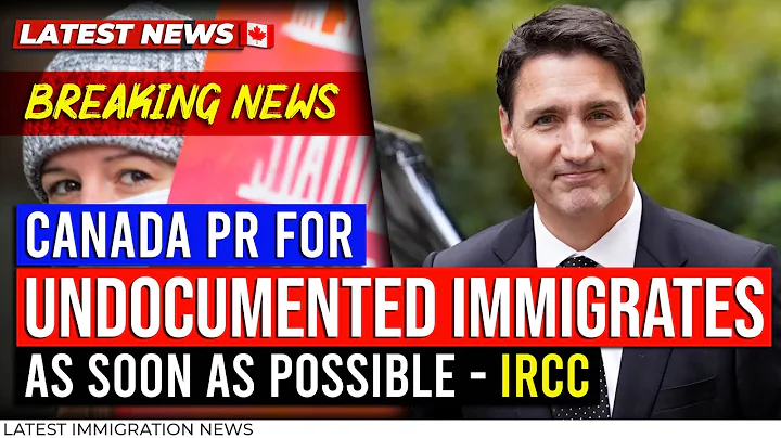 Canada PR for Undocumented Immigrates as Soon as Possible - IRCC | Canada Immigration News - DayDayNews