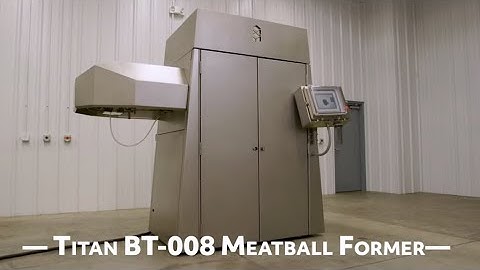 Food Manufacturing Video Production - Ensight Solutions: BT-008 Titan Meatballer Product Demo