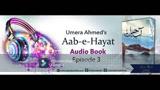 Aab-e-Hayat by Umera Ahmed - Episode 3