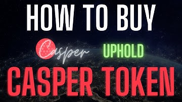 How To Buy CASPER CRYPTOCURRENCY On UpHold 2022