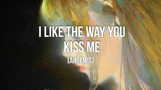 I like the way you kiss me~ sped up + lyrics [Artemis] Resimi