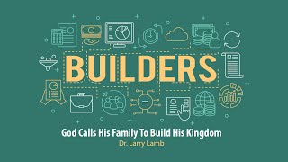 GOD CALLS HIS FAMILY TO BUILD HIS KINGDOM