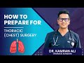 How to prepare for thoracic chest surgery   by dr kamran ali