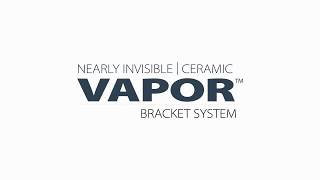 Vapor™ Ceramic Bracket System G H® Orthodontics