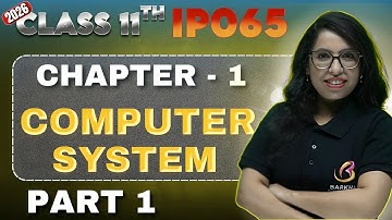 CBSE Class 11 IP Chapter 1 Basic Computer Organization (2026) |Informatics Practices 065| Barkha Mam