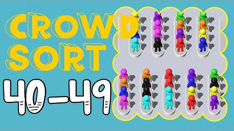 CROWD SORT – Level 40,41,42,43,44,45,46,47,48,49
