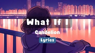 What If I - Candelion | Lyrics