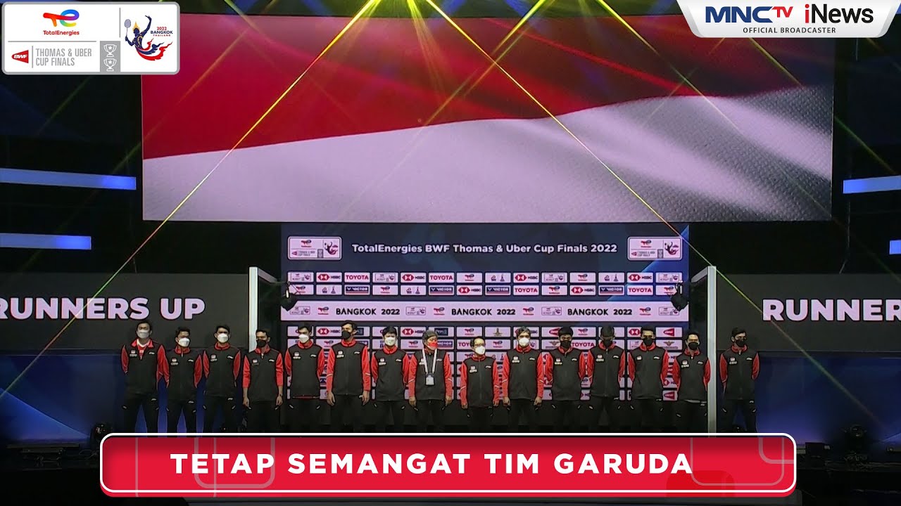 Tetap Semangat Tim Garuda ! THOMAS CUP 2022