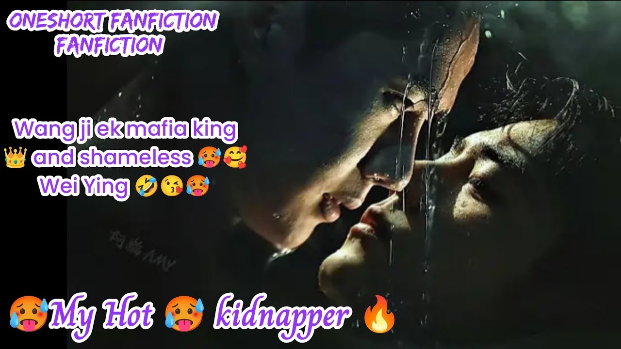 my Hot 🥵 kidnapper 🔥 wangxian oneshort fanfiction explanation in hindi