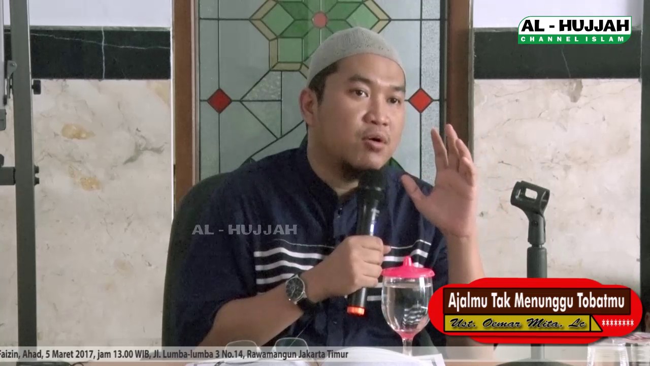 Ajal mu Tak Menunggu Tobat mu | Ust. Oemar Mita, Lc