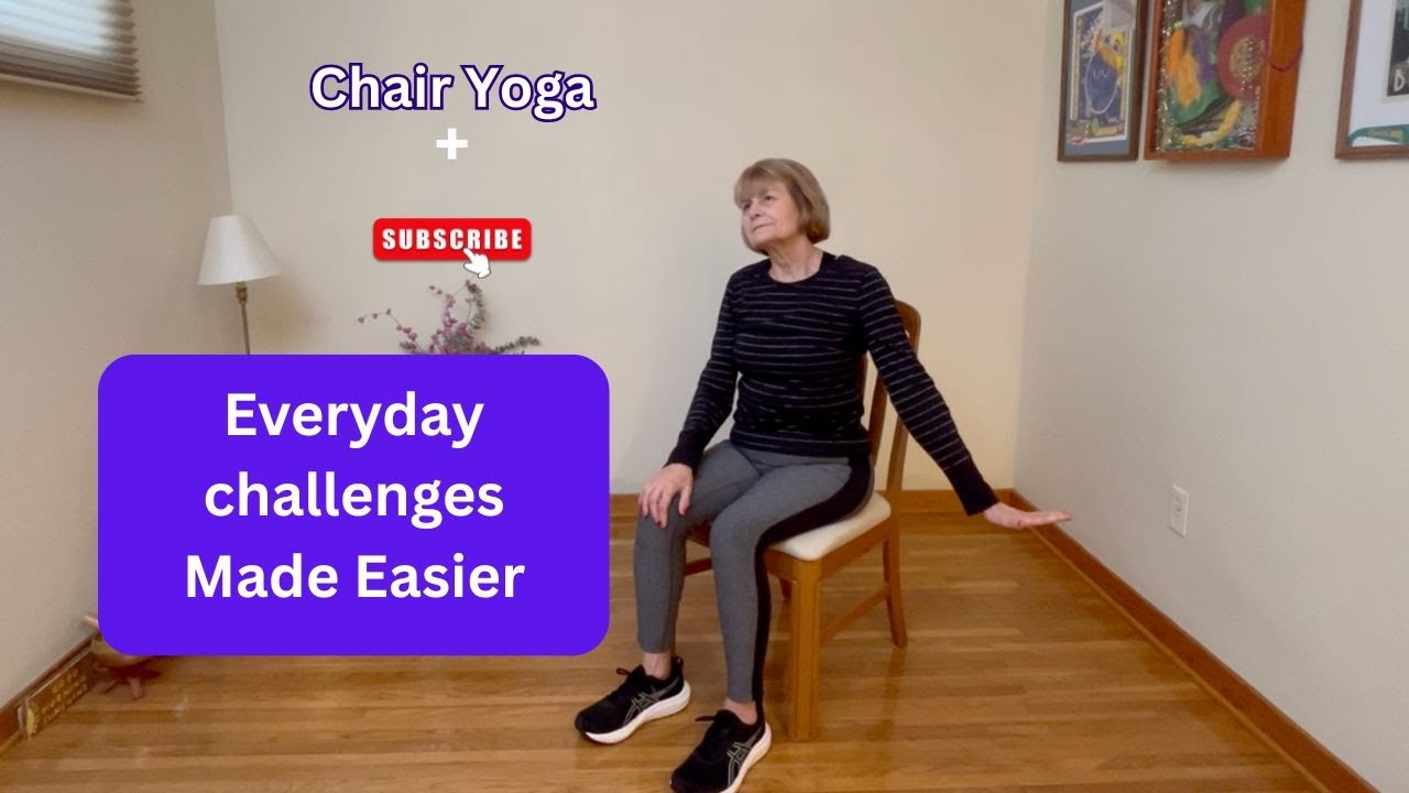 Chair Yoga+: Everyday Challenges Made Easier - YouTube