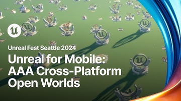 Unreal for Mobile: Building AAA Cross-Platform Open Worlds | Unreal Fest 2024