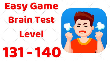 Easy Game - Brain Test Level 131 132 133 134 135 136 137 138 139 140 Walkthrough Solution