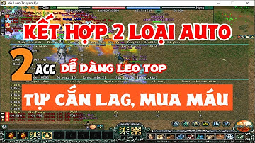 Hướng Dẫn Xài Auto LE + KID Kéo 2 Acc Leo Top Tống Kim Dễ Như Ăn Cháo
