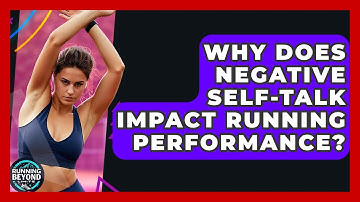 Why Does Negative Self-talk Impact Running Performance? - Running Beyond Limits