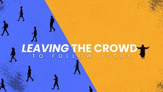 20260809 | Leaving the Crowd | Week 2 | What are you carrying