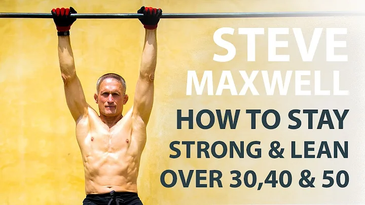 Steve Maxwell: How To Stay Strong & Lean Over 30, ...