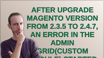 Magento: After Upgrade Magento version from 2.3.5 to 2.4.7, an error in the Admin Grid(Custom mod...