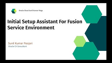 Initial Setup Assistant For Fusion Service Environment
