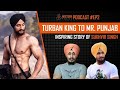 Turban king to mr punjab  podcast episode by nextgenpanjab inspiring story of sukhvir singh