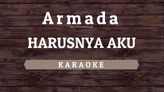 Armada - Harusnya Aku [Karaoke] By Akiraa61