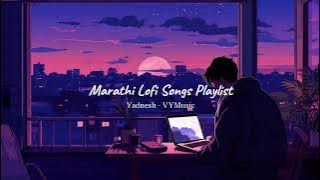 Marathi Lofi Songs Playlist (Yadnesh-VYMusic) Nonstop Lofi Songs Playlist | Slowed   Reverb (Vol.1)