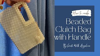 DIY How to make beaded pearl clutch bag with handle